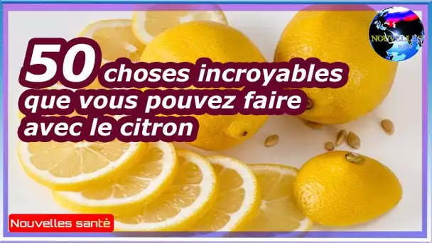 50 choses incroyables que vous pouvez faire avec le citron|Nouvelles24h