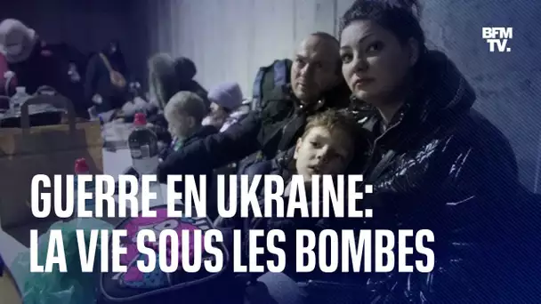 Guerre en Ukraine: la vie sous les bombes