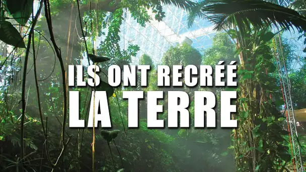 Ils ont recréé la TERRE en ÉCOSYSTÈME FERMÉ (et se sont enfermé dedans!)