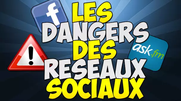 LES DANGERS DES RÉSEAUX SOCIAUX !!!