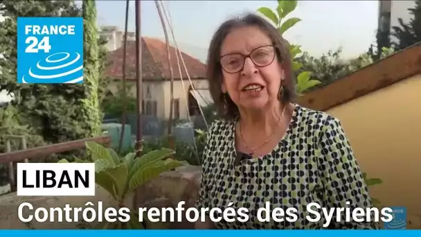 Liban : contrôles renforcés des Syriens • FRANCE 24