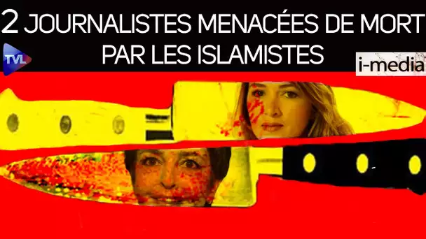 [Sommaire] I-Média n°314 - Deux journalistes menacées de mort par les islamistes