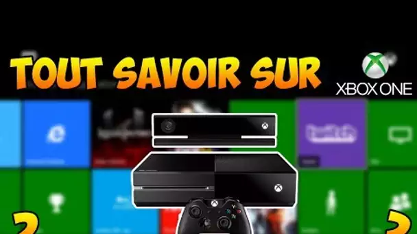 TOUT savoir sur la Xbox One ? - Posez-moi VOS questions !  [HD]