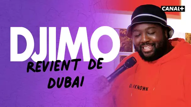 Djimo revient de Dubaï - Le Pestacle, Clique - CANAL+
