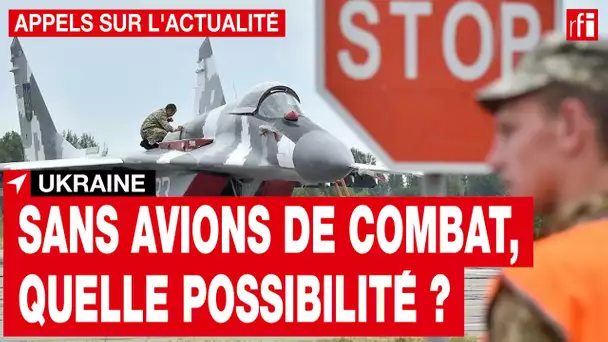 Guerre en Ukraine : sans avions de combat, quelle est la marge de manœuvre de l'Ukraine ? • RFI