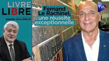Fernand Le Rachinel, une réussite exceptionnelle - Livre-Libre - TVL