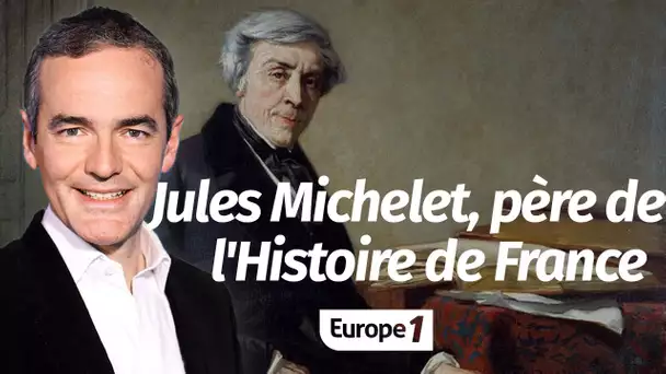 Au cœur de l'histoire: Jules Michelet, père de l'Histoire de France (Franck Ferrand)