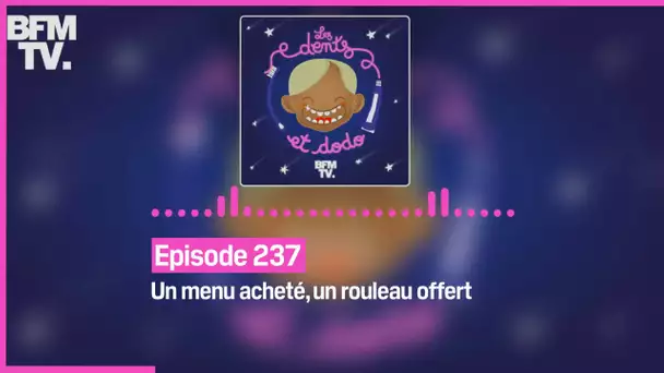 Episode 237 : Un menu acheté, un rouleau offert