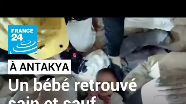 Séismes en Turquie : à Antakya, un bébé retrouvé sain et sauf sous les décombres • FRANCE 24