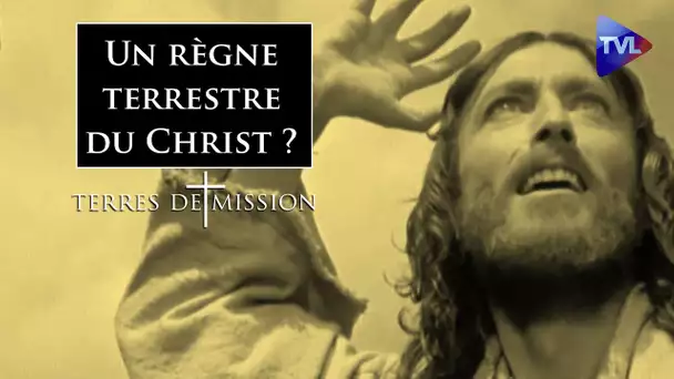 Un règne terrestre du Christ ? - Terres de Mission n°190 - TVL