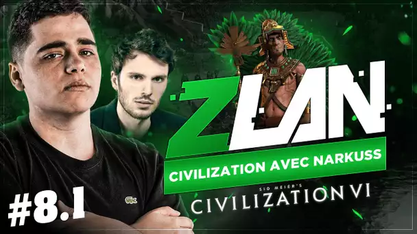 ZLAN #8.1 - NARKUSS NOUS REJOINT POUR NOTRE TRAINING (CIVILIZATION VI)