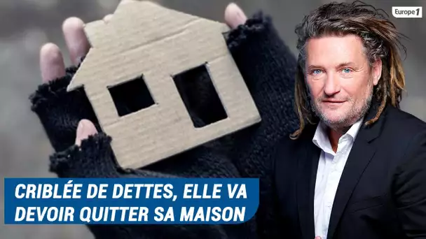 Olivier Delacroix (Libre antenne) -  Endettée, elle voit sa maison être mise à la vente aux enchères