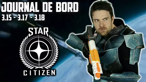 JOURNAL DE BORD - Star Citizen: de la 3.15 à 3.18