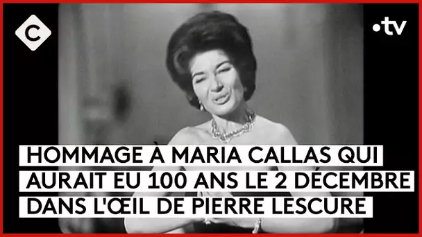 Samedi, les 100 ans de La Callas - L’Oeil de Pierre - C à Vous - 27/11/2023