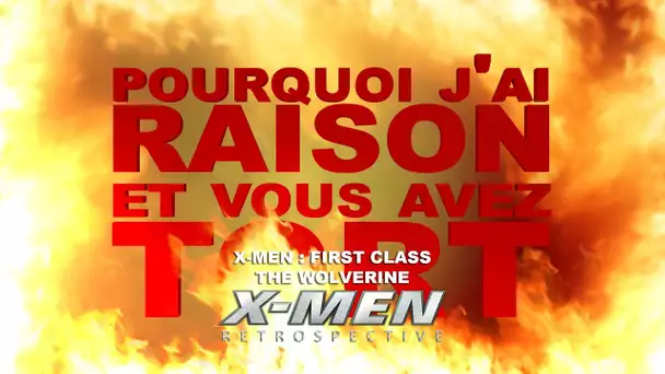 Pourquoi j&#039;ai Raison et vous avez Tort - X-Men Retrospective : First Class et The Wolverine