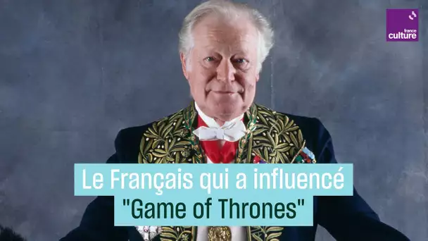 Maurice Druon, le Français qui a influencé "Game of Thrones"
