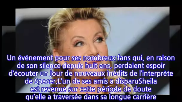 Sheila : la douloureuse explication de son absence pendant huit ans