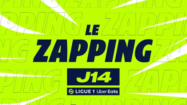 Zapping de la 14ème journée - Ligue 1 Uber Eats / 2023/2024