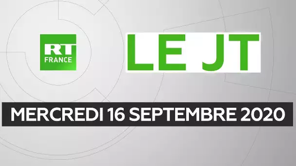 Le JT de RT France - Mercredi 16 septembre 2020