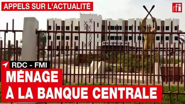 RDC - FMI : ménage à la banque centrale • RFI