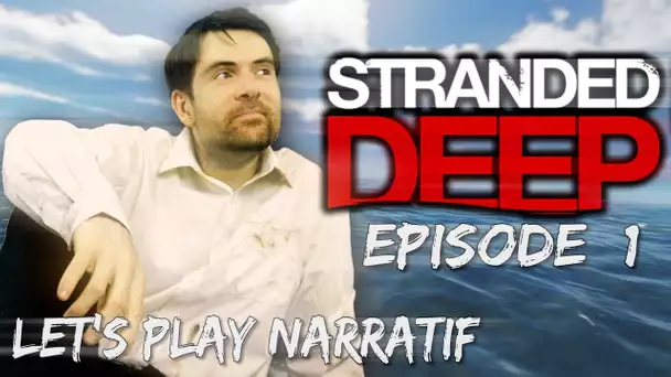 (Let&#039;s play Narratif) Stranded Deep - Episode 1 - Belle île en mer