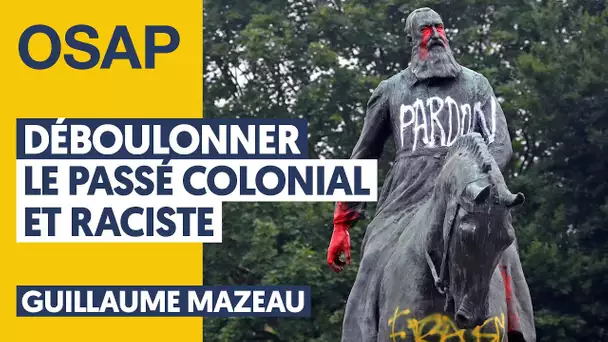 DÉBOULONNER LE PASSÉ COLONIAL ET RACISTE