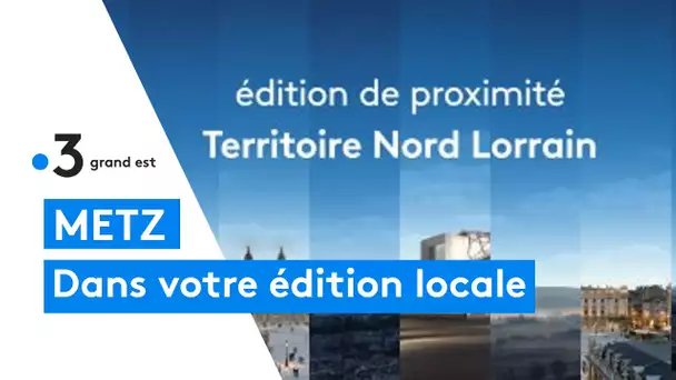 Locale de Metz - Edition du Sillon nord lorrain - émission du 5 septembre