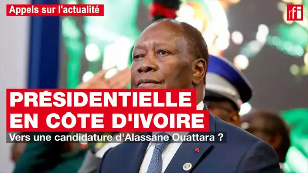 Côte d'Ivoire - Présidentielle : vers une candidature d'Alassane Ouatara ?