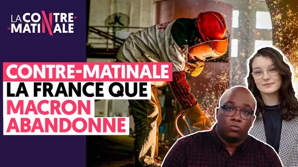 LA FRANCE QUE MACRON ABANDONNE CONTRE-MATINALE #42