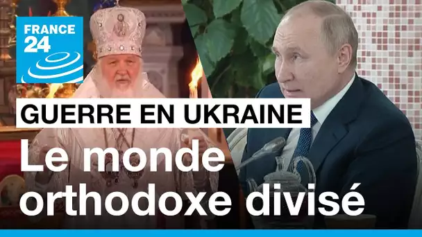 Guerre en Ukraine : l’Église orthodoxe plus divisée que jamais • FRANCE 24
