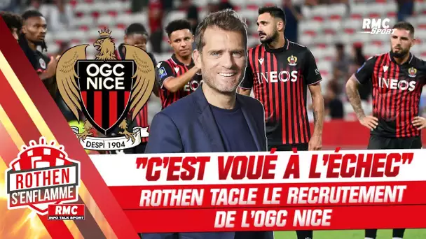 OGC Nice : "C'est voué à l'échec avec ce genre de recrutement" juge Rothen