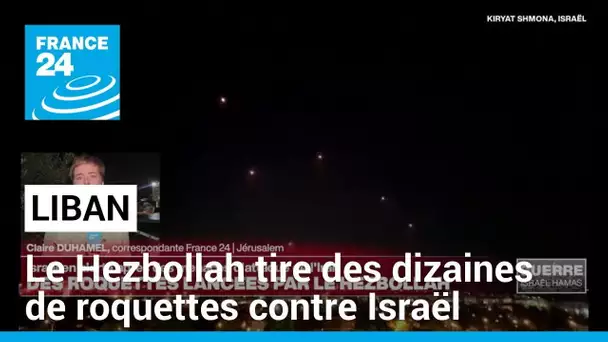 Liban : le Hezbollah tire des dizaines de roquettes contre Israël • FRANCE 24