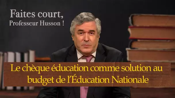 [Format Court] Le chèque éducation comme solution au budget  - Faites court, professeur Husson - TVL