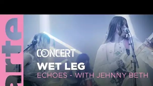 Wet Leg – Echoes with Jehnny Beth - @ARTE Concert