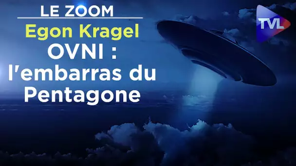 OVNI : l'embarras du Pentagone - Le Zoom - Egon Kragel - TVL