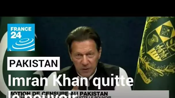 Pakistan : Imran Khan, défait par une motion de censure, quitte le pouvoir • FRANCE 24