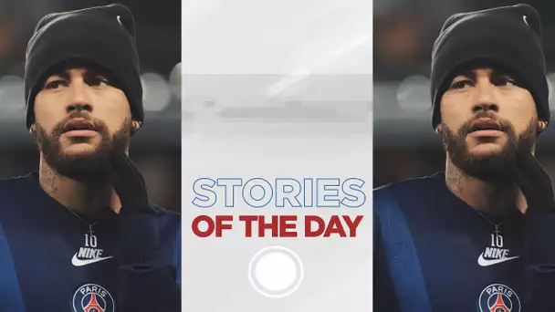 ZAPPING - STORIES OF THE DAY avec Neymar Jr, Thiago Silva & Nadia Nadim