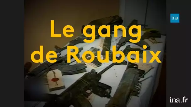 Le gang de Roubaix, simples braqueurs ou terroristes islamistes ? | Franceinfo INA