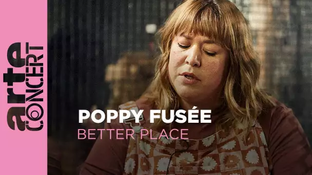 Poppy Fusée : "Better Place" - Laser Disc - ARTE Concert