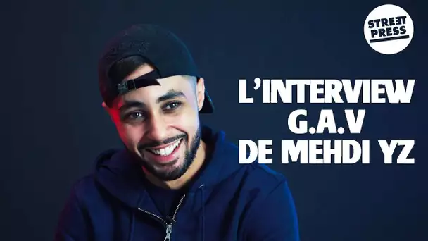 L'interview G.A.V de Mehdi YZ