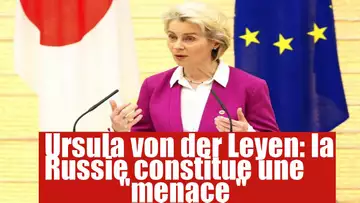 Ursula von der Leyen : la Russie constitue une "menace " pour l'ordre international