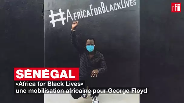 Sénégal : "Africa for Black Lives", une mobilisation africaine pour George Floyd