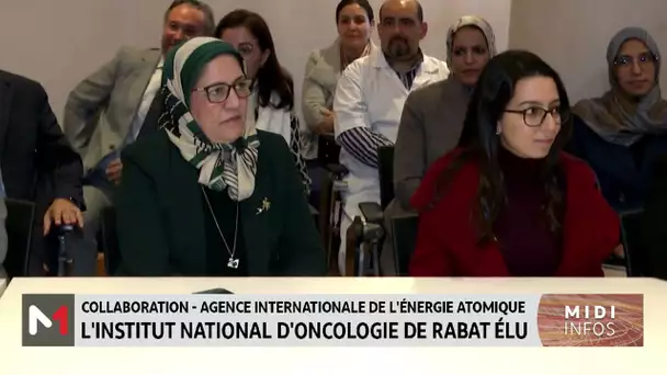 L´Institut national d´oncologie de Rabat élu en tant que centre collaborateur de l´AIEA