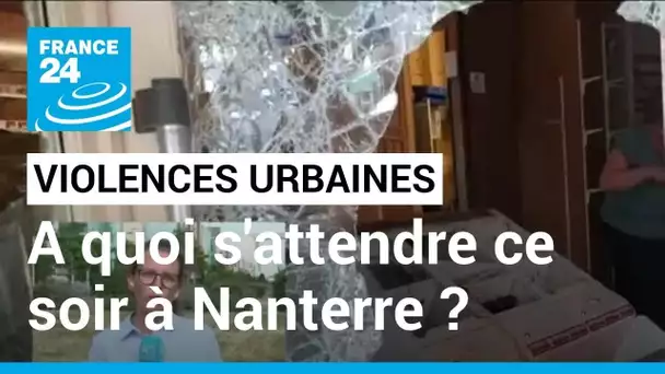 Violences urbaines en France : à quoi peut-on s'attendre ce soir à Nanterre ? • FRANCE 24