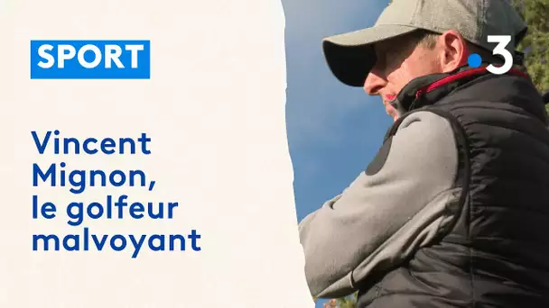 Vincent Mignon, le golfeur malvoyant