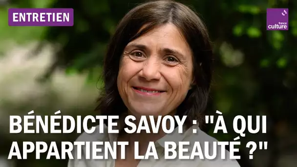 Bénédicte Savoy, historienne de l'art : "La beauté, c'est ce que les musées font des œuvres"