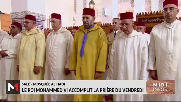 Le Roi Mohammed VI ,Amir Al Mouminine, accomplit la prière du vendredi à la mosquée "Al Hadi" à Salé
