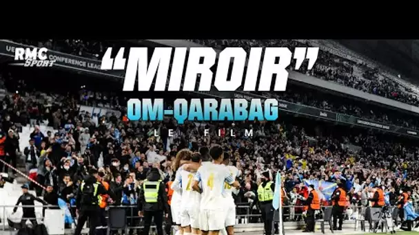 OM v Qarabag, le film d’une victoire où l'OM a vu son reflet : « Miroir »