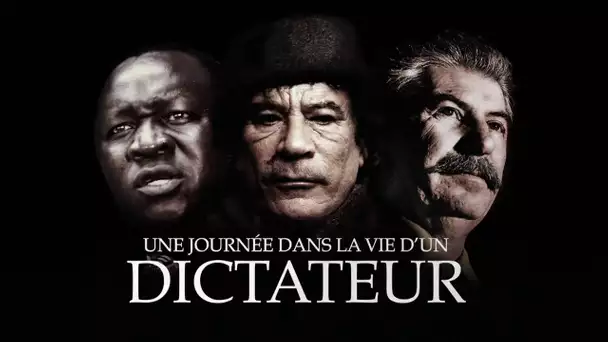 Une journée dans la vie d'un dictateur - Documentaire en français