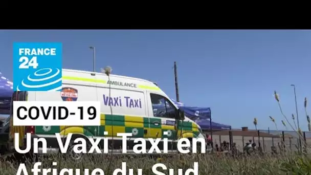 Afrique du Sud : un Vaxi Taxi pour accélérer la vaccination face à la quatrième vague